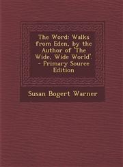 Word Walks from Eden, by the Author of 'The Wide, Wide World'.,1289372020,9781289372026