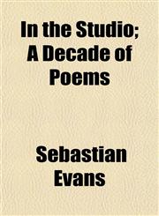 In the Studio; A Decade of Poems,1152338048,9781152338043