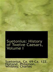 Suetonius History of Twelve Caesars, Volume I,1110391951,9781110391950