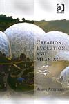 Creation, Evolution and Meaning,0754604756,9780754604754