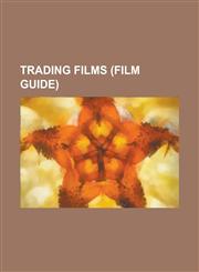 Trading Films (Film Guide) Boiler Room (Film), Buy & Cell, Limit Up (Film), Margin Call (Film), Other People's Money, Owning Mahowny, Quicksilver,1156098335,9781156098332