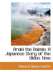 Araki the Daimio A Japanese Story of the Olden Time,1103053760,9781103053766