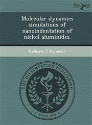 Molecular dynamics simulations of nanoindentation of nickel aluminides.,1249877776,9781249877776