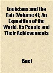 Louisiana and the Fair (Volume 4); An Exposition of the World, Its People and Their Achievements,1152783327,9781152783324
