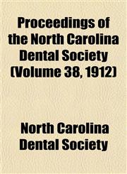 Proceedings of the North Carolina Dental Society (Volume 38, 1912),1153536889,9781153536882