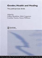 Gender, Health and Healing The Public/Private Divide,0415235731,9780415235730
