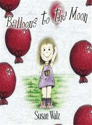Balloons to the Moon,160474586X,9781604745863