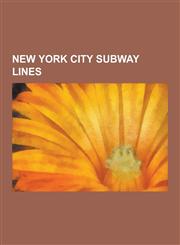 New York City Subway Lines Second Avenue Subway, New York City Subway Nomenclature, Ind Eighth Avenue Line, Bmt Brighton Line, Irt Flushing Line,,1230627391,9781230627397