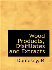 Wood Products, Distillates and Extracts,1110780834,9781110780839