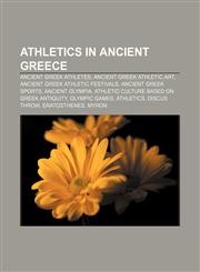 Athletics in ancient Greece Ancient Greek athletes, Ancient Greek athletic art, Ancient Greek athletic festivals, Ancient Greek sports,1157516432,9781157516439