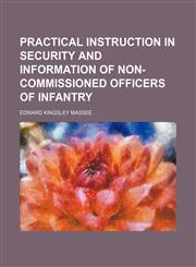 Practical instruction in security and information of non-commissioned officers of infantry,1151644412,9781151644411