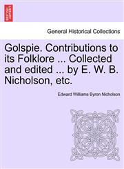 Golspie. Contributions to its Folklore ... Collected and edited ... by E. W. B. Nicholson, etc.,1241135428,9781241135423