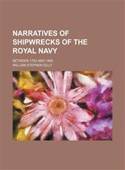 Narratives of shipwrecks of the Royal Navy; between 1793 and 1849,1235950387,9781235950384