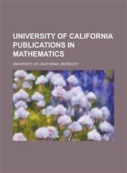 University of California Publications in Mathematics,1230089896,9781230089898