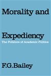 Morality and Expediency The Folklore of Academic Politics,0202309223,9780202309224