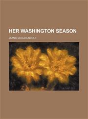 Her Washington Season,1151550035,9781151550033