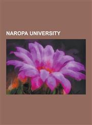 Naropa University Naropa University Alumni, Naropa University Faculty, Brad Will, Nathan Katz, Eleni Sikelianos, Junior Burke, Bernard L,1230556192,9781230556192