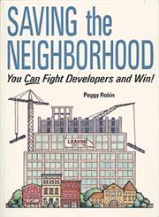 Saving the Neighborhood You Can Fight Developers and Win! 1st Edition,0471144207,9780471144205