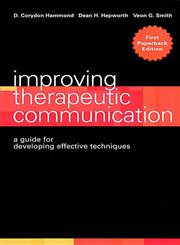 Improving Therapeutic Communication A Guide for Developing Effective Techniques 1st Edition,0787948063,9780787948061