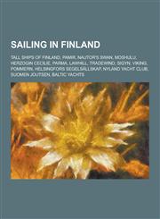 Sailing in Finland Tall Ships of Finland, Pamir, Nautor's Swan, Moshulu, Herzogin Cecilie, Parma, Lawhill, Tradewind, Sigyn, Viking, Pomm,1230547401,9781230547404