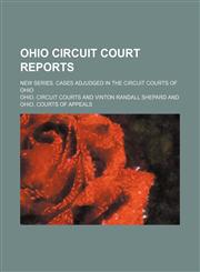 Ohio Circuit Court Reports (Volume 5); New Series. Cases Adjudged in the Circuit Courts of Ohio,1150227613,9781150227615