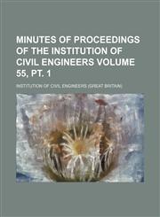 Minutes of proceedings of the Institution of Civil Engineers Volume 55, pt. 1,1236213122,9781236213129