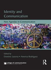 Identity and Communication New Agendas in Communication,041563279X,9780415632799