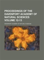 Proceedings of the Davenport Academy of Natural Sciences Volume 12-13,1236425618,9781236425614