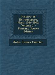 History of Newburyport, Mass 1764-1905, Volume 2 - Primary Source Edition,1294434705,9781294434702