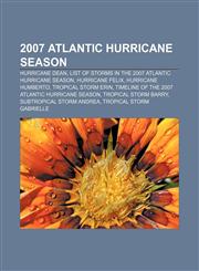 2007 Atlantic hurricane season Hurricane Dean, List of storms in the 2007 Atlantic hurricane season, Hurricane Felix, Hurricane Humberto,1156760917,9781156760918
