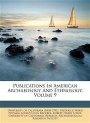 Publications In American Archaeology And Ethnology, Volume 9,1175927872,9781175927873