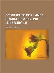 Geschichte Der Lande Braunschweig Und Luneburg (3),1153500132,9781153500135