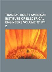 Transactions | American Institute of Electrical Engineers Volume 37, pt. 2,1130110796,9781130110791
