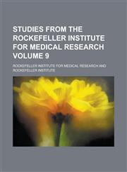 Studies from the Rockefeller Institute for Medical Research Volume 9,1236830148,9781236830142