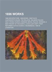 1696 Works 1696 Architecture, 1696 Books, 1696 Plays, Chatsworth House, the Relapse, Wilanow Palace, Holy Cross Church, Warsaw, B,1157729789,9781157729785