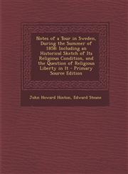 Notes of a Tour in Sweden, During the Summer of 1858 Including an Historical Sketch of Its Religious Condition, and the Question of Religious Liberty,1293146323,9781293146323