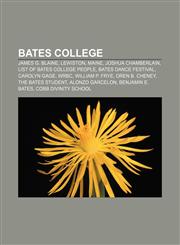 Bates College James G. Blaine, Lewiston, Maine, Joshua Chamberlain, List of Bates College people, Bates Dance Festival, Carolyn Gage, WRBC,1156403235,9781156403235