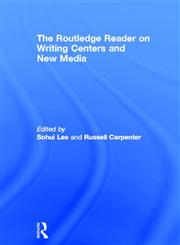 The Routledge Reader on Writing Centers and New Media 1st Edition,0415634458,9780415634458
