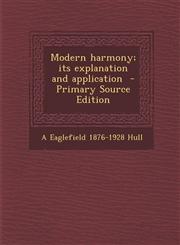 Modern Harmony; Its Explanation and Application - Primary Source Edition,129435115X,9781294351153