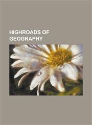 Highroads of Geography,1153627272,9781153627276