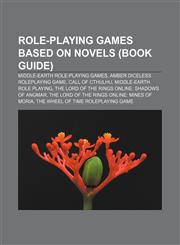 Role-playing games based on novels (Book Guide) Middle-earth role-playing games, Amber Diceless Roleplaying Game, Call of Cthulhu,1157269060,9781157269069