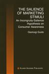 The Salience of Marketing Stimuli An Incongruity-Salience Hypothesis on Consumer Awareness,0792373243,9780792373247