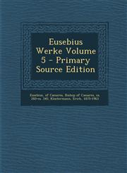 Eusebius Werke Volume 5 - Primary Source Edition,1295468891,9781295468898