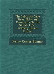 Suburban Sage Stray Notes and Comments on His Simple Life,1287561020,9781287561026
