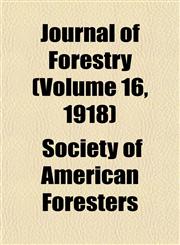 Journal of Forestry (Volume 16, 1918),1153402777,9781153402774