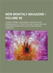 New Monthly Magazine (Volume 86),1153871106,9781153871105