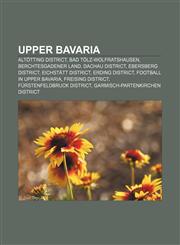 Upper Bavaria Altötting district, Bad Tölz-Wolfratshausen, Berchtesgadener Land, Dachau district, Ebersberg district, Eichstätt district,1232559598,9781232559597