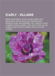iCarly - Villains Minor Antagonists, Movie Villains, Amber Tate, Aspartamay, Austin, Backflesh, Benson family members, Blake, Brad Brenner, Cal, Candace, Chuck Chambers, Dingo Channel, Dirk, Doug Toter, Dr. Van Gurben, Greg Horvath,1234678993,9781234678999