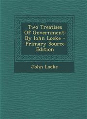 Two Treatises Of Government By Iohn Locke - Primary Source Edition,1293364207,9781293364208