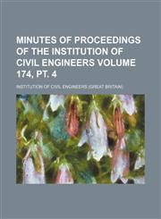 Minutes of proceedings of the Institution of Civil Engineers Volume 174, pt. 4,1130803074,9781130803075